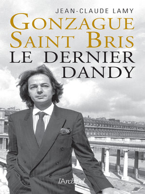 cover image of Gonzague Saint Bris, le dernier dandy